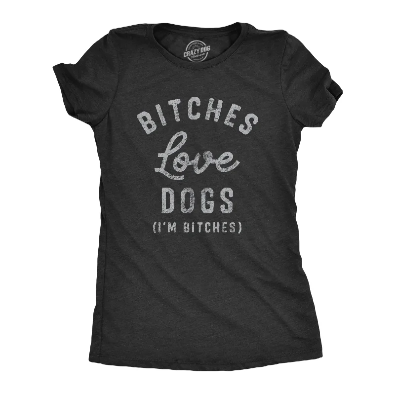 Crew Neck Women T Shirt with a Timeless DesignBitches Love Dogs Women's T Shirt