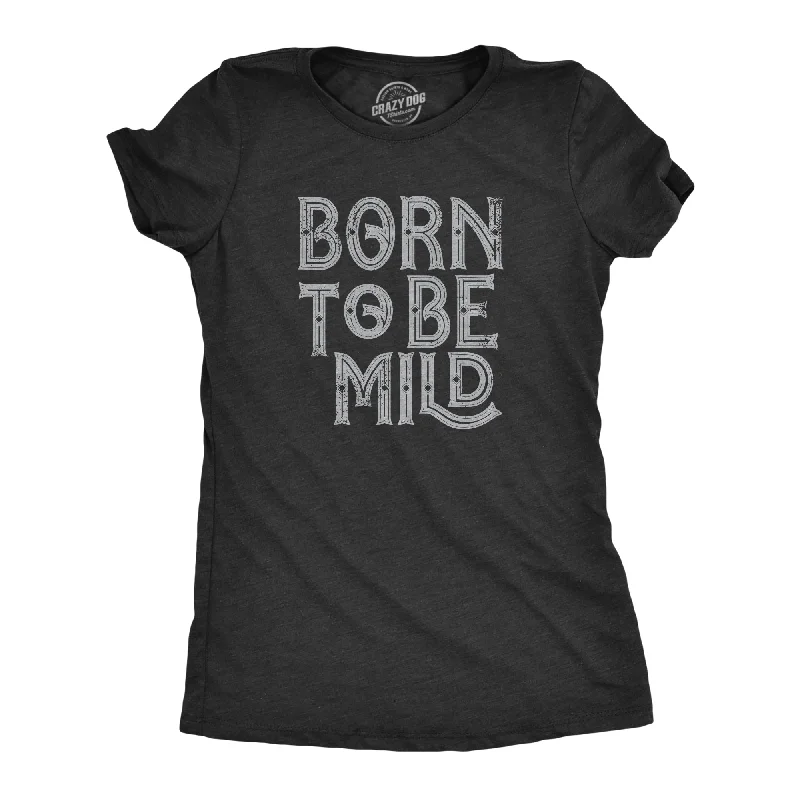 Crop Top Women T Shirt to Pair with High - Waisted BottomsBorn To Be Mild Women's T Shirt