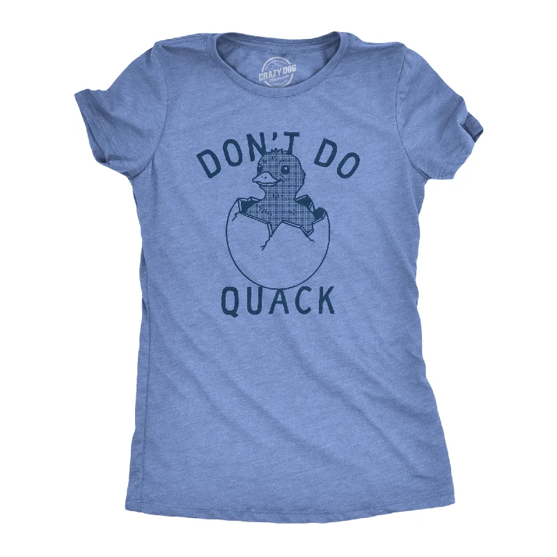 Muscle Women T Shirt for a Sporty and Casual LookDont Do Quack Women's T Shirt