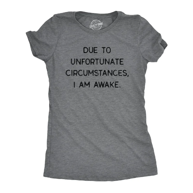 Embroidered Women T Shirt with Intricate DetailsDue To Unfortunate Circumstances I Am Awake Women's T Shirt