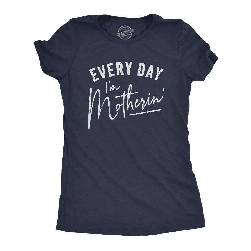 Graphic Print Women T Shirt for a Trendy StatementEvery Day I'm Motherin' Women's T Shirt