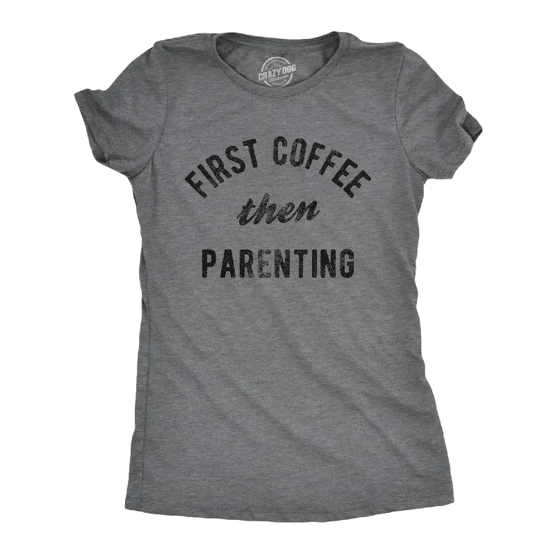 Pocketed Women T Shirt for Added FunctionalityFirst Coffee Then Parenting Women's T Shirt