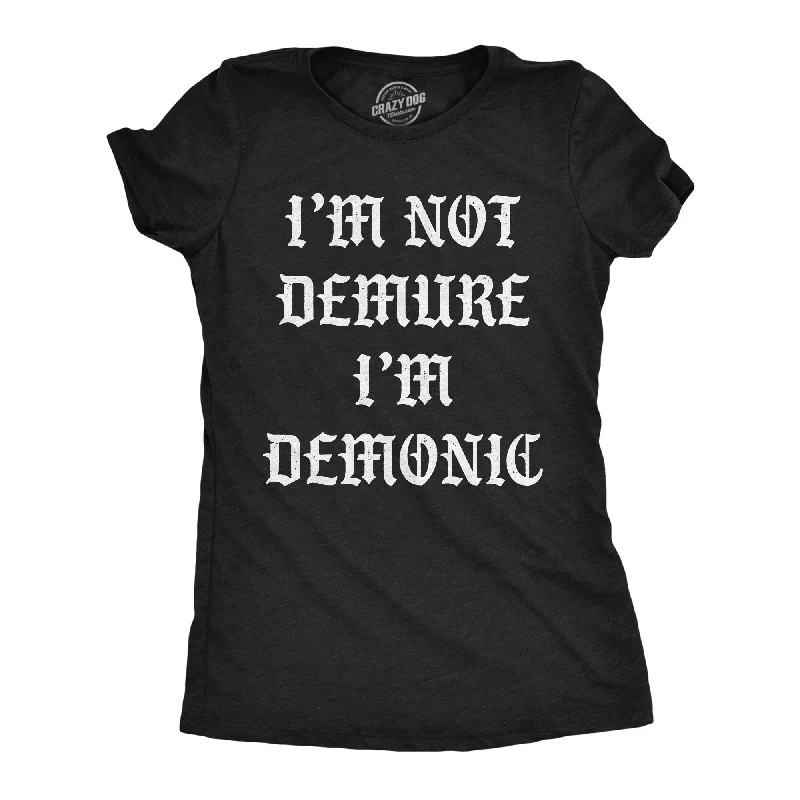 Long Sleeve Women T Shirt for Cooler WeatherIm Not Demure Im Demonic Women's T Shirt