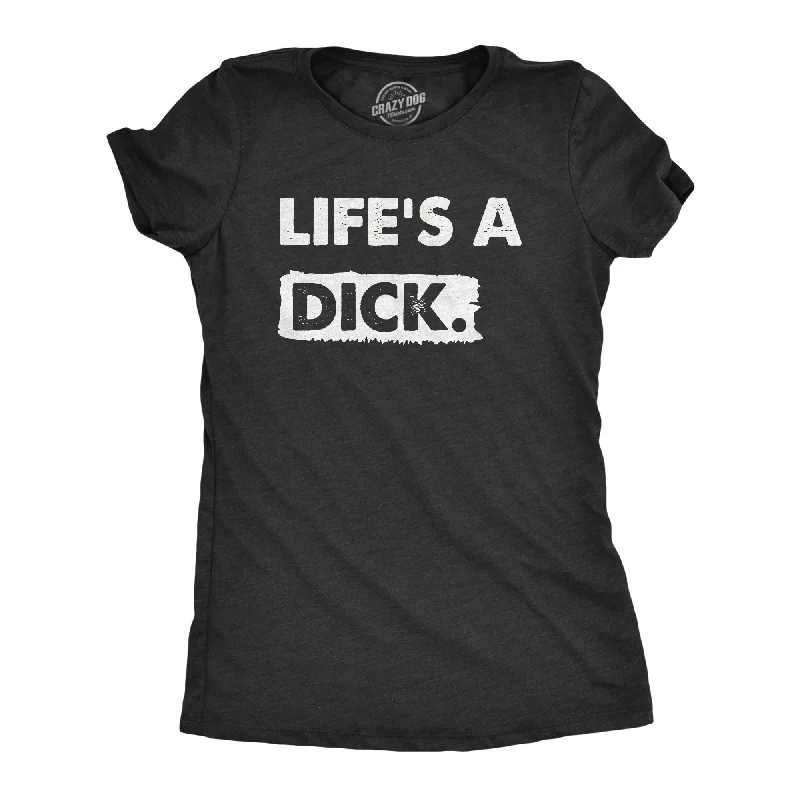 Organic Cotton Women T Shirt for Eco - Conscious WearersLifes A Dick Women's T Shirt