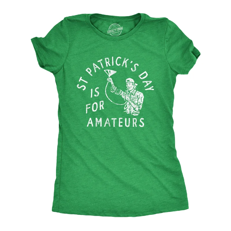 Pocketed Women T Shirt for Added FunctionalitySt Patricks Day Is For Amateurs Women's T Shirt