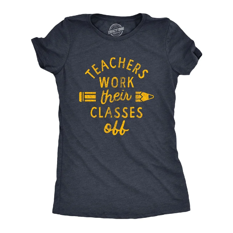 Sheer Women T Shirt for a Stylish and Alluring LookTeachers Work Their Classes Off Women's T Shirt