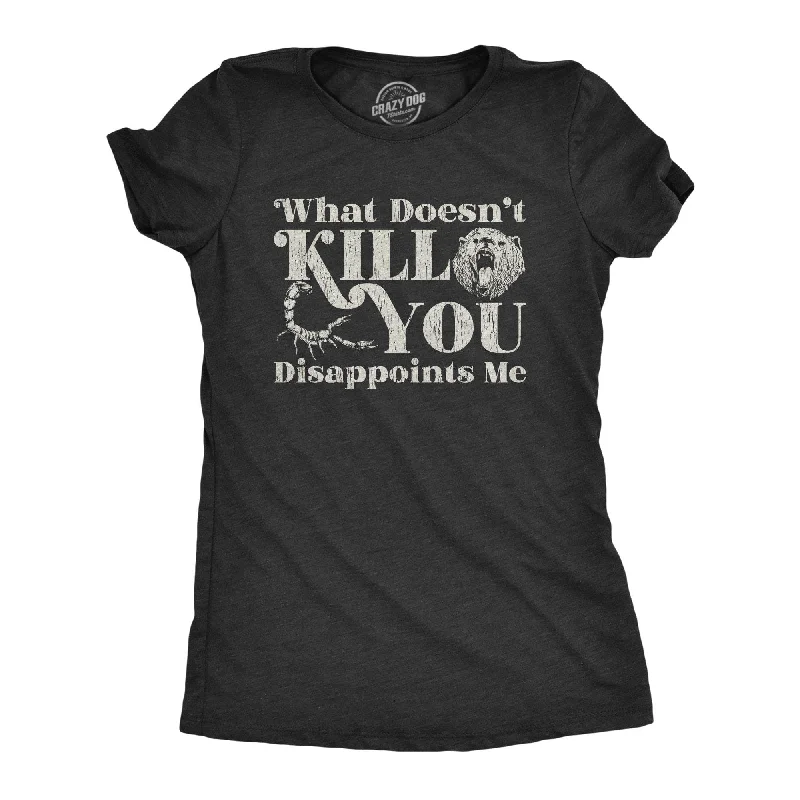 V - Neck Women T Shirt to Enhance the NecklineWhat Doesn't Kill You Disappoints Me Women's T Shirt